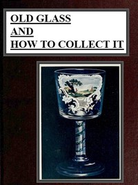 Old Glass and How to Collect it