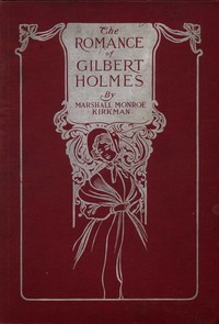 The Romance of Gilbert Holmes: An Historical Novel