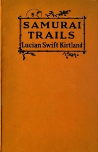 Samurai Trails: A Chronicle of Wanderings on the Japanese High Road