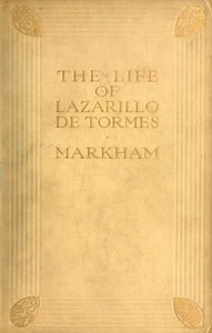 The Life of Lazarillo de Tormes: His Fortunes & Adversities; with a Notice of the Mendoza Family, a Short Life of the Author, Don Diego Hurtado De Mendoza, a Notice of the Work, and Some Remarks on the Character of Lazarillo de Tormes