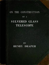 On the Construction of a Silvered Glass Telescope: Fifteen and a half inches in aperture, and its use in celestial photography