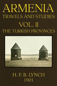 Armenia, Travels and Studies (Volume 2 of 2): The Turkish Provinces