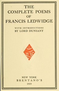 The Complete Poems of Francis Ledwidge: with Introductions by Lord Dunsany