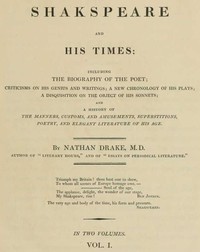 Shakspeare and His Times [Vol. 1 of 2]: Including the Biography of the Poet; criticisms on his genius and writings; a new chronology of his plays; a disquisition on the on the object of his sonnets; and a history of the manners, customs, and amusements, superstitions, poetry, and elegant literature of his age