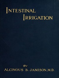 Intestinal Irrigation: Why, How and When to Flush the Colon