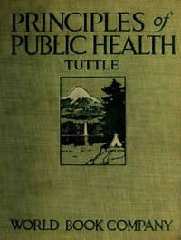 Principles of Public Health: A Simple Text Book on Hygiene, Presenting the Principles Fundamental to the Conservation of Individual and Community Health