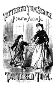 Tattered Tom; or, The Story of a Street Arab