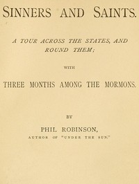 Sinners and Saints: A Tour Across the States and Round Them, with Three Months Among the Mormons