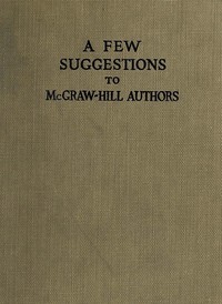 A Few Suggestions to McGraw-Hill Authors.: Details of manuscript preparation, typograpy, proof-reading and other matters in the production of manuscripts and books.