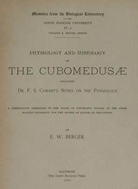 Physiology and histology of the Cubomedusæ: including Dr. F.S. Conant's notes on the physiology