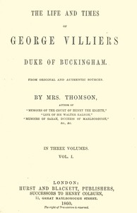 The life and times of George Villiers, duke of Buckingham, Volume 1 (of 3): From original and authentic sources