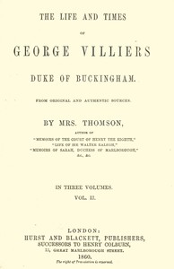 The life and times of George Villiers, duke of Buckingham, Volume 2 (of 3): From original and authentic sources