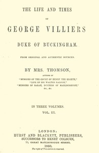 The life and times of George Villiers, duke of Buckingham, Volume 3 (of 3): From original and authentic sources
