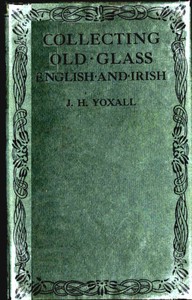 Collecting Old Glass, English and Irish
