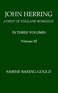 John Herring: A West of England Romance. Volume 3 (of 3)