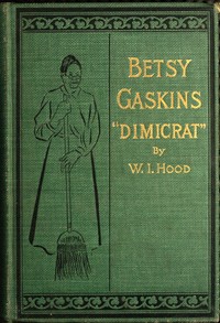 Betsy Gaskins (Dimicrat), Wife of Jobe Gaskins (Republican): Or, Uncle Tom's Cabin Up to Date