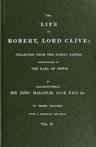 The Life of Robert, Lord Clive, Vol. 2 (of 3): Collected from the Family Papers Communicated by the Earl of Powis