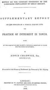 A supplementary report on the results of a special inquiry into the practice of interment in towns.
