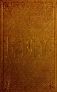 A Key to Uncle Tom's Cabin: Presenting the original facts and documents upon which the story is founded. Together with corroborative statements verifying the truth of the work.