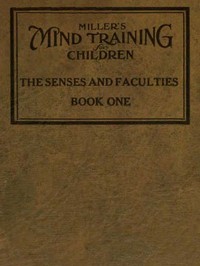 Miller's Mind training for children Book 1 (of 3): A practical training for successful living; Educational games that train the senses