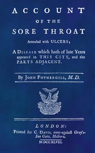 An Account of the Sore Throat Attended With Ulcers: A Disease Which Hath of Late Years Appeared in This City, and in Several Parts of the Nation