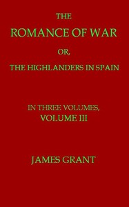 The Romance of War; or, The Highlanders in Spain, Volume 3 (of 3)