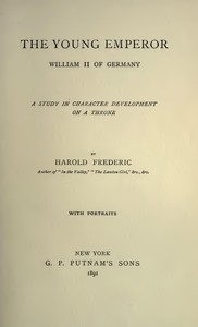 The Young Emperor, William II of Germany: A Study in Character Development on a Throne