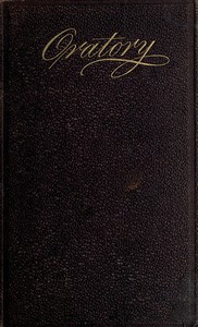Oratory Sacred and Secular; Or, The Extemporaneous Speaker: With Sketches of the Most Eminent Speakers of All Ages