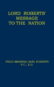 Lord Roberts' Message to the Nation