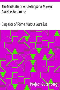 The Meditations of the Emperor Marcus Aurelius Antoninus: A new rendering based on the Foulis translation of 1742