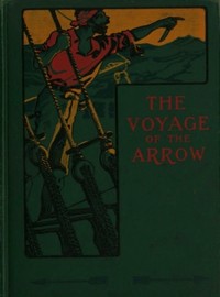 The Voyage of the Arrow to the China Seas.: Its Adventures and Perils, Including Its Capture by Sea Vultures from the Countess of Warwick, as Set Down by William Gore, Chief Mate
