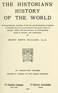 The historians' history of the world in twenty-five volumes, volume 04 : $b Greece to the Roman Conquest