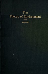 The Theory of Environment: An Outline of the History of the Idea of Milieu, and Its Present Status, part 1