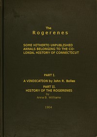 The Rogerenes: some hitherto unpublished annals belonging to the colonial history of Connecticut