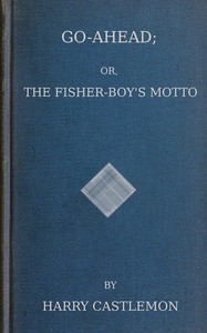 Go-Ahead; Or, The Fisher-Boy's Motto