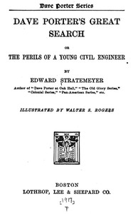 Dave Porter's Great Search; Or, The Perils of a Young Civil Engineer