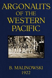 Argonauts of the Western Pacific: An Account of Native Enterprise and Adventure in the Archipelagoes of Melanesian New Guinea