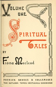 Spiritual Tales: Re-issue of the Shorter Stories of Fiona Macleod; Rearranged, with Additional Tales