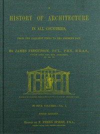 A History of Architecture in all Countries, Volume 1, 3rd ed.: From the Earliest Times to the Present Day