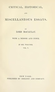 Critical, Historical, and Miscellaneous Essays; Vol. 5: With a Memoir and Index