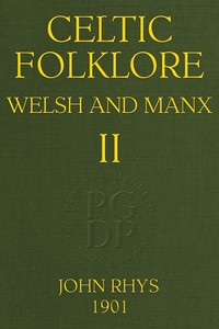Celtic Folklore: Welsh and Manx (Volume 2 of 2)