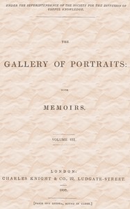 The Gallery of Portraits: with Memoirs. Volume 7 (of 7)
