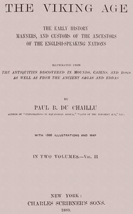 The Viking Age. Volume 2 (of 2): The early history, manners, and customs of the ancestors of the English-speaking nations
