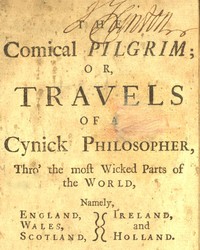The Comical Pilgrim; or, Travels of a Cynick Philosopher...: Thro' the most Wicked Parts of the World, Namely, England, Wales, Scotland, Ireland, and Holland