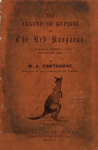 The Legend of Kupirri, or, The Red Kangaroo: An Aboriginal Tradition of the Port Lincoln Tribe