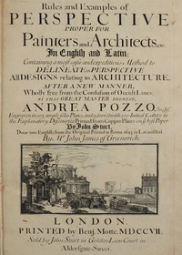 Rules and Examples of Perspective proper for Painters and Architects, etc.: In English and Latin: Containing a most easie and expeditious method to delineate in perspective all designs relating to architecture