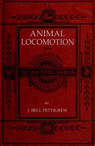 Animal Locomotion; or, walking, swimming, and flying: With a dissertation on aëronautics