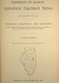 Nitrogen Bacteria and Legumes: With special reference to red clover, cowpeas, soy beans, alfalfa, and sweet clover, on Illinois soils
