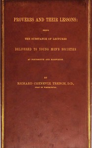 Proverbs and Their Lessons: Being the Subject of Lectures Delivered to Young Men's Societies at Portsmouth and Elsewhere