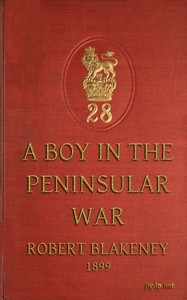 A Boy in the Peninsular War: The Services, Adventures and Experiences of Robert Blakeney